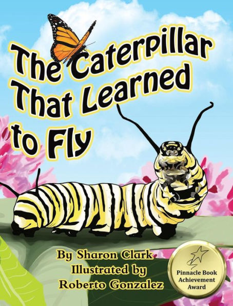 The Caterpillar That Learned to Fly: A Children's Nature Picture Book, a Fun Caterpillar and Butterfly Story For Kids