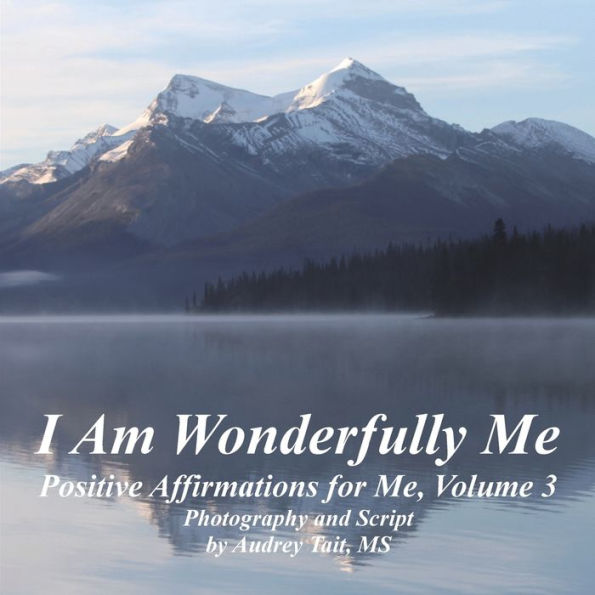 I Am Wonderfully Me: Positive Affirmations for Me! Volume 3