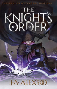 Title: The Knight's Order, Author: J a Alexsoo