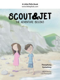 Title: Scout and Jet: The Adventure Begins, Author: Theophany Eystathioy