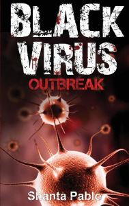 Title: Black Virus: Outbreak, Author: Shanta Pablo