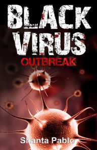 Title: Black Virus: Outbreak, Author: Shanta Pablo