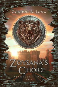 Title: Zoysana's Choice: The Petrellan Saga Begins, Author: Gordon A Long