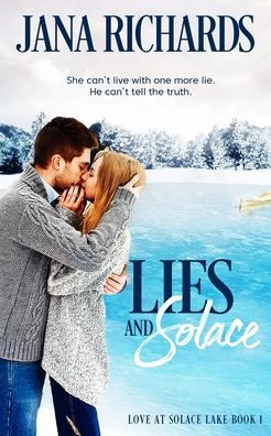 Lies and Solace: Love at Solace Lake, Book One