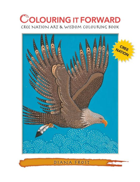 Colouring It Forward - Cree Nation Art & Wisdom Colouring Book