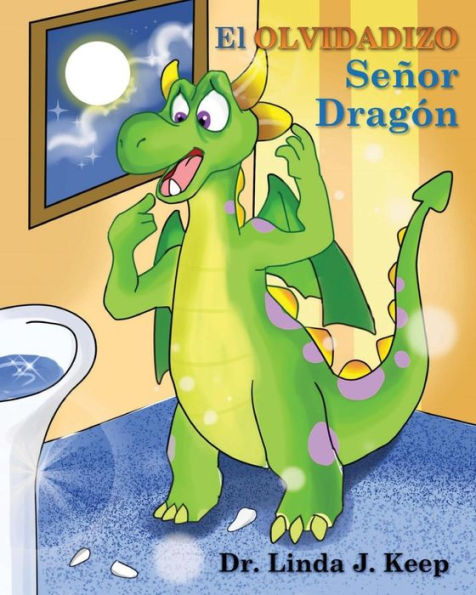 El Olvidadizo Seï¿½or Dragï¿½n: Vol 1, Ed 3 (espaï¿½ol), tambiï¿½n traducido en inglï¿½s y francï¿½s (The Dragon Series) (Spanish Edition)