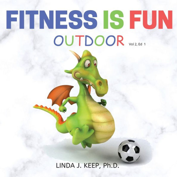 Fitness IS Fun OUTDOOR: and Physical Activity; Games Activities; Live for the Moment; Wellness; Wellbeing; How to be Healthy; Motivation Fitness; Healthiest Lifestyle; Exercise; Living Healthier.