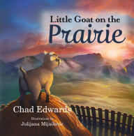 Title: Little Goat on the Prairie, Author: Chad Edwards