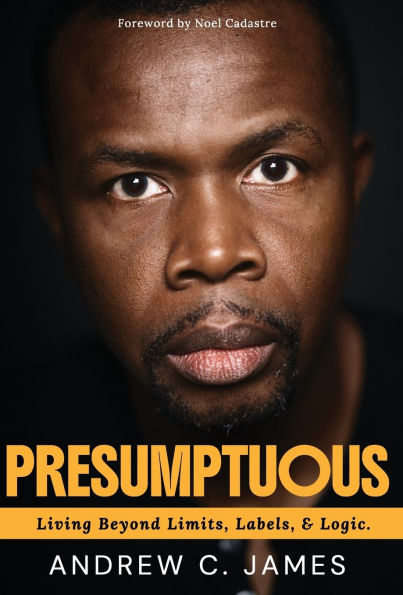 Presumptuous: Living Beyond Limits, Labels & Logic