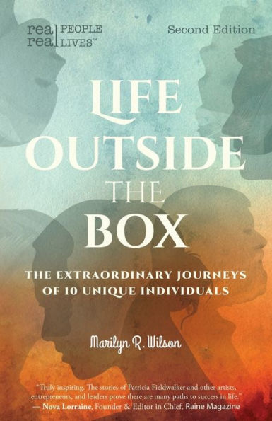 Life Outside the Box: The extraordinary journeys of 10 unique individuals, Second Edition