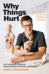 Title: Why Things Hurt: Life Lessons from an Injury-prone Physical Therapist, Author: Slumlord Philadelphia