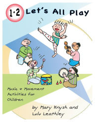 Title: 1, 2 Let's All Play: Music and Movement Activities for Children, Author: Boy Kolja