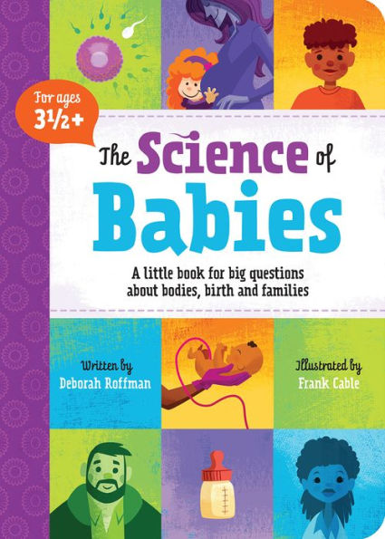 The Science of Babies: A little book for big questions about bodies, birth and families