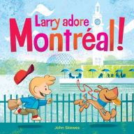 Title: Larry adore Montréal!, Author: John Skewes