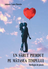 Title: UN SARUT PIERDUT PE MATASEA TIMPULUI, Author: Anisoara Laura Mustetiu