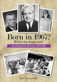 Title: Born in 1967? What else happened?, Author: Ron Williams