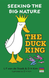 Title: The Duck King (Seeking The Big Nature), Author: L F van de Stadt