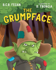 Title: The Grumpface, Author: B.C.R. Fegan