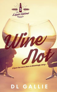Title: Wine Not, Author: DL Gallie