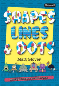 Title: Shapes, Lines and Dots: Amazing Animals from Around the World (Volume 3), Author: Matt R Glover