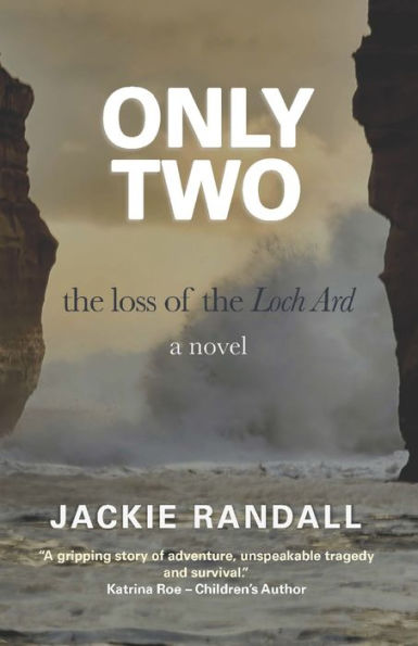 Only Two: the loss of the Loch Ard - a novel