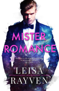 Title: Mister Romance, Author: Leisa Rayven