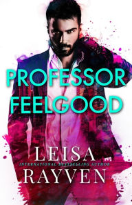Title: Professor Feelgood, Author: Leisa Rayven