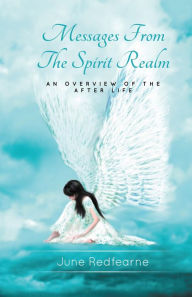 Title: Messages From The Spirit Realm: An Overview of the After Life, Author: June Redfearne