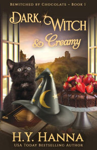 Title: Dark, Witch & Creamy: Bewitched By Chocolate Mysteries - Book 1, Author: H y Hanna