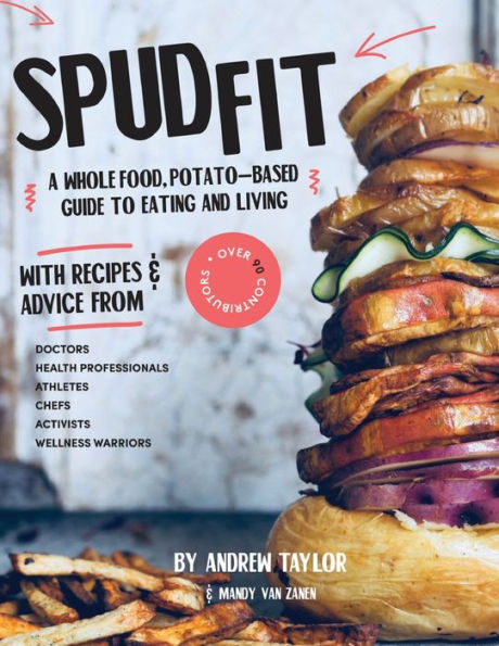 Spud Fit: A whole food, potato-based guide to eating and living.
