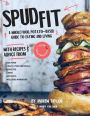 Spud Fit: A whole food, potato-based guide to eating and living.