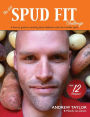 The DIY Spud Fit Challenge: A How-To Guide To Tackling Food Addiction With The Humble Spud
