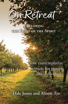 On Retreat: Exploring the Fruit of the Spirit