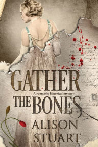 Title: Gather the Bones: A romantic historical mystery, Author: Alison Stuart