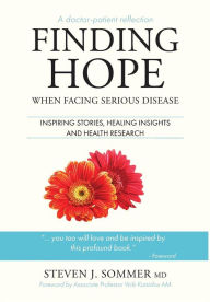 Title: Finding Hope: When Facing Serious Disease, Author: Steven J Sommer