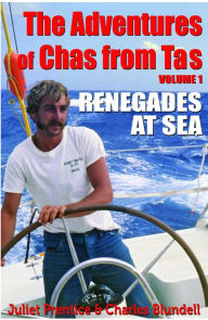 Title: The Adventures of Chas from Tas: Renegades at Sea, Author: Juliet Prentice