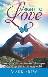 Title: A Right To Love, Author: Mark Frew