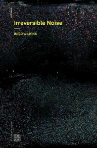 Electronic books download for free Irreversible Noise by Inigo Wilkins