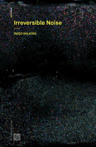 Android ebook download free Irreversible Noise  English version by Inigo Wilkins 9780995455030