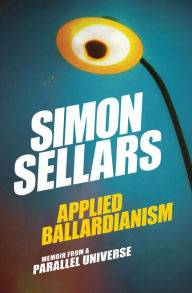 Books to download to ipad Applied Ballardianism: Memoir from a Parallel Universe by Simon Sellars, Robin Mackay RTF PDF