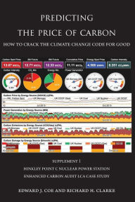 Title: Predicting the Price of Carbon Supplement 1: Hinkley Point C Nuclear Power Station Enhanced Carbon Audit LCA Case Study, Author: Edward J. Coe