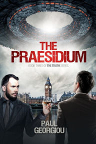 Title: The Praesidium: Book Three of The Truth series, Author: Paul Georgiou