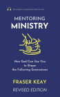 Mentoring Ministry: How God Can Use You to Shape the Following Generations