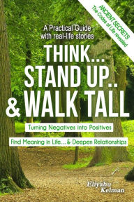 Title: Think... Stand Up.. &Walk Tall, Author: Eliyahu Kelman