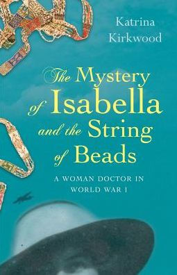 the Mystery of Isabella and String Beads: A Woman Doctor WW1