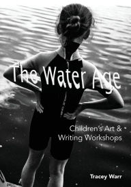 Title: The Water Age Children's Art & Writing Workshops, Author: Tracey  Warr