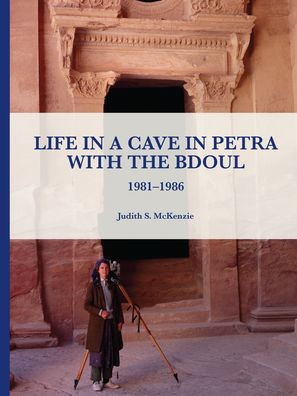 Life in a Cave in Petra with the Bdoul: 1981-1986