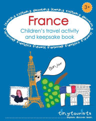 Title: France! Children's Travel Activity and Keepsake Book: French-themed activities to entertain and inspire your child to learn about the world. Count baguettes and brie, colour in the Mona Lisa, record memories, and more!, Author: Wurzburg Philharmonic