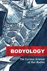 Title: Bodyology: The Curious Science of Our Bodies, Author: Rose George