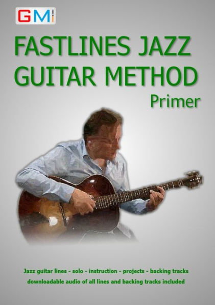 Fastlines Jazz Guitar Primer: Learn to solo for jazz guitar with Fastlines, the combined book and audio tutor